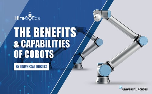 The Benefits and Capabilities of Cobots by Universal Robots